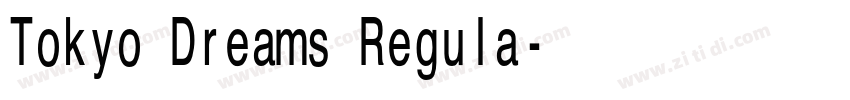 Tokyo Dreams Regula字体转换 Tokyo Dreams Regula字体转换